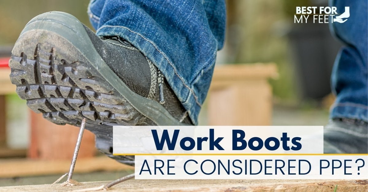 Are Work Boots Considered PPE? (Here's What You Must Know)