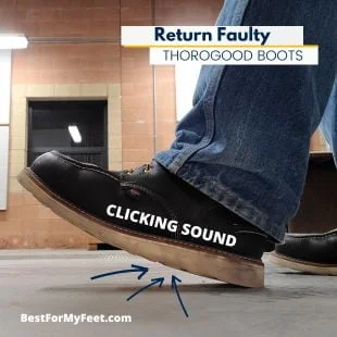 showing my Thorogood work boots I had to return due to a clicking sound that was coming from under the boot.